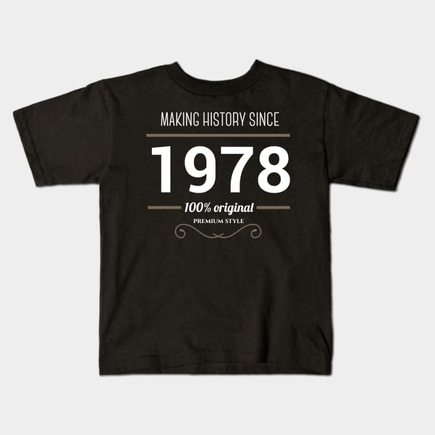 Making history since 1978 Kids T-Shirt by JJFarquitectos